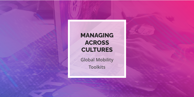 Managing Across Cultures Think Global People   Managing Across Cultures Global Mobility Toolkits 