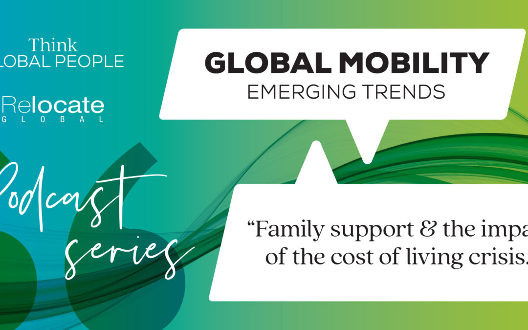 Podcast series Global mobility Family support & the impact of the cost of living crisis